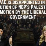 CMPAC Disappointed in Canadian Government’s Amendments to NDP Motion on Palestine