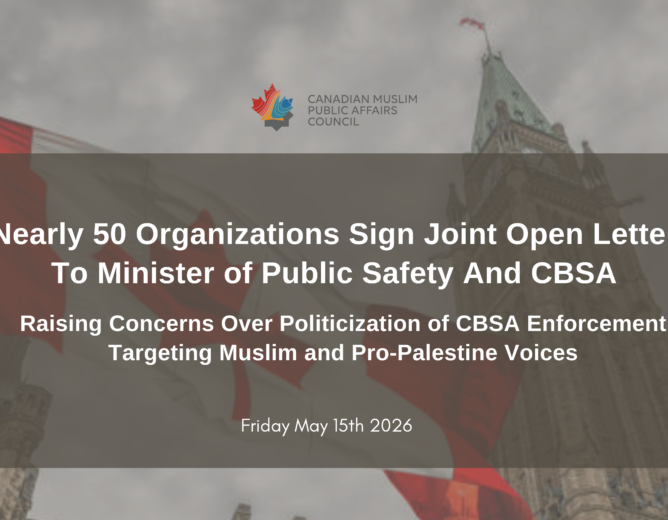Nearly 50 Organizations Sign Joint Open Letter to Minister of Public Safety & CBSA Raising Concerns Over Politicization of CBSA Enforcement Targeting Muslim and Pro-Palestine Voices